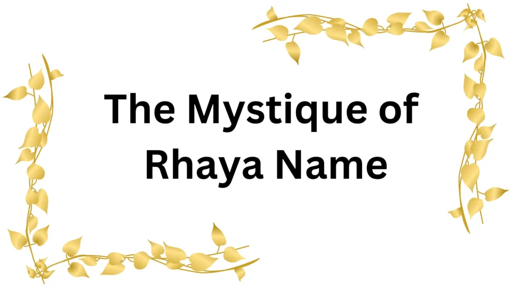 The Mystique of Rhaya Name